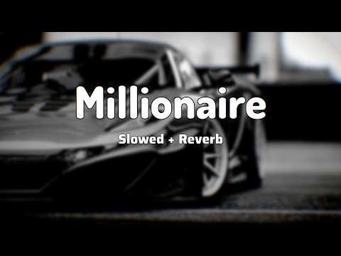 Millionaire - ( Slowed + Reverb )