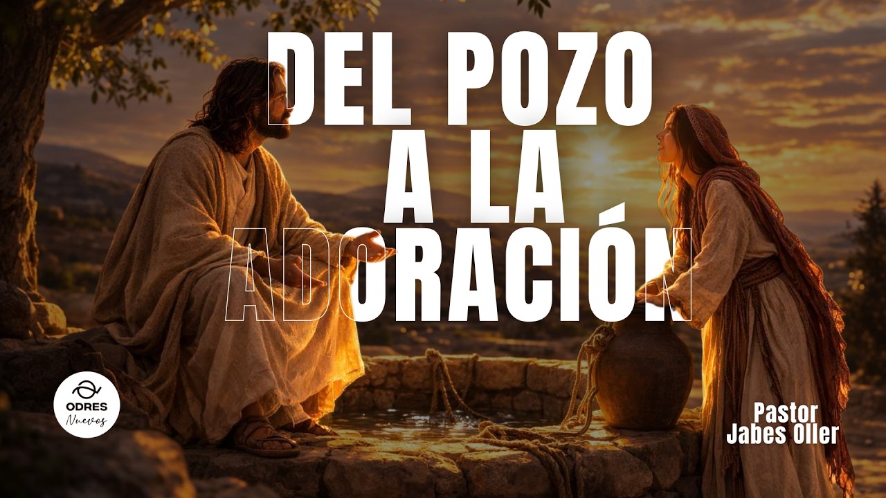 DEL POZO A LA ADORACIÓN - PS. JABES OLLER - DOM 01 DE MARZO 2026