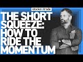 The Short Squeeze: How to Ride the Momentum