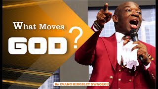 WHAT MOVES GOD ....? | Evangelist Kingsley Nwaorgu | Renewal Evangelical Ministry