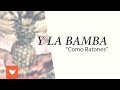 Y La Bamba - Como Ratones