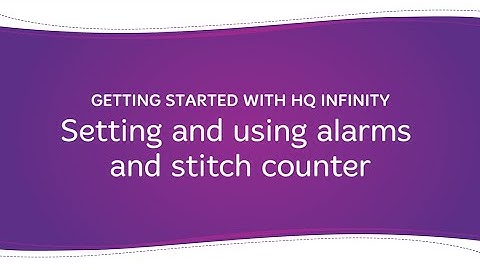 Getting Started with HQ Infinity: Setting and using alarms and stitch counter
