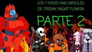 Los 7 MODS mas DIFICILES de Friday Night Funkin (PARTE 2)