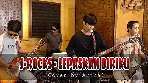 J-Rocks - Lepaskan Diriku (Cover Session By Artha)