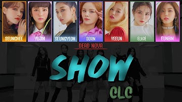 CLC (씨엘씨) - SHOW (LYRICS) [Han|Rom|Eng Color-Coded]