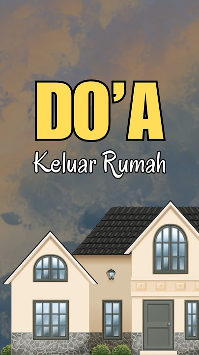 DOA KETIKA KELUAR RUMAH 🏡🏡