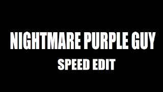 Speed Edit Nightmare Purple Guy Ti4go