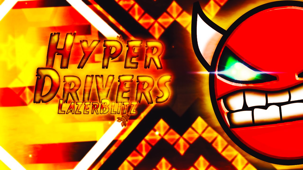 Hyper Drivers 100% by LazerBlitz [Geometry Dash 2.0]