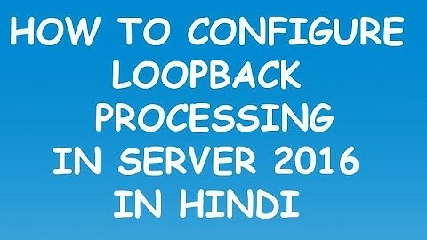 How to configure Loop Back Processing in server 2016 In Hindi