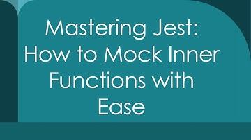 Mastering Jest: How to Mock Inner Functions with Ease