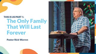 'The Only Family That Will Last Forever' with Pastor Rick Warren