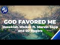 God Favored Me Lyrics by Hezekiah Walker, The Love Fellowship Choir ft. Marvin Sapp and DJ Rogers