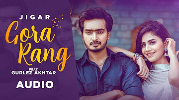 Gora Rang (Official Audio) | Jigar | Gurlez Akhtar | Desi Crew | Punjabi Songs 2021