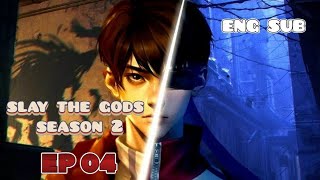 [ENG SUB]✨Slay the Gods Season 2 Episode 4