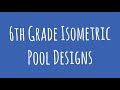 Fall 2018  6th grade isometric pool designs