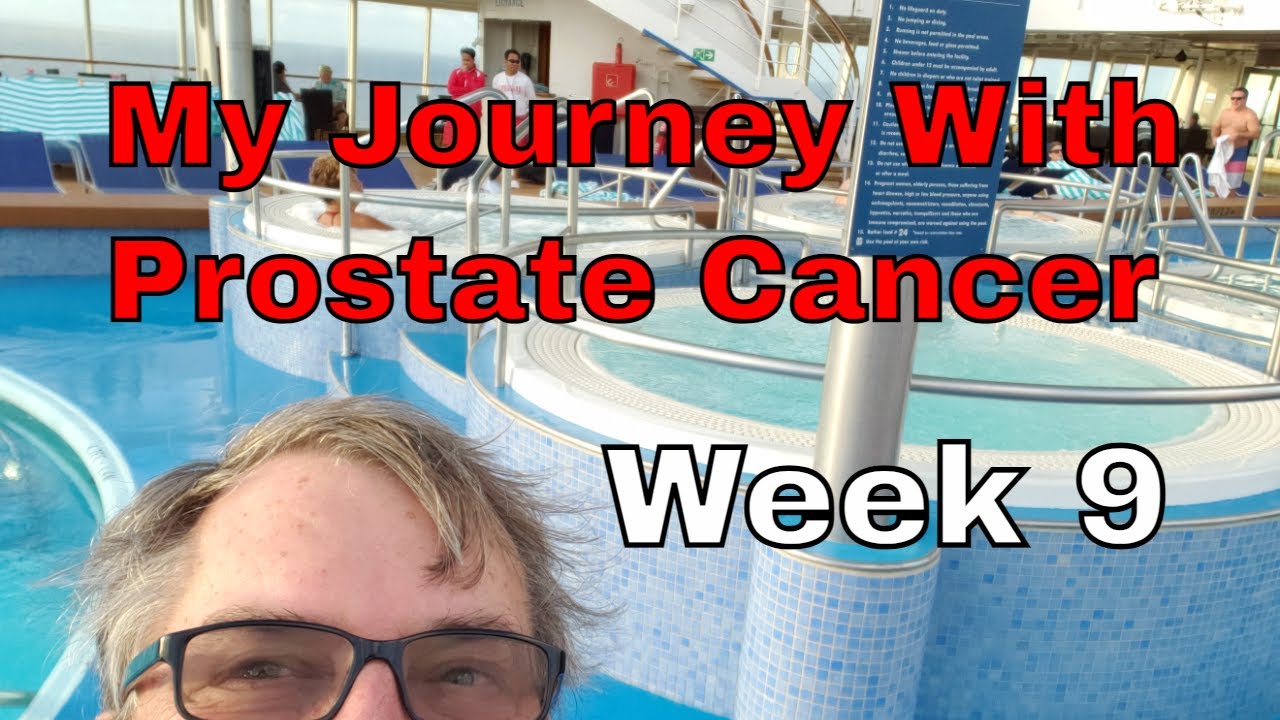 My Journey With Prostate Cancer Week 9