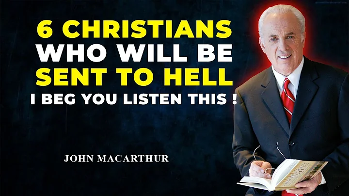6 Types of Christians Who Will Not Go To Heaven  | John MacArthur Motivational Speech