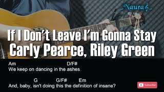 Carly Pearce, Riley Green - If I Don't Leave I'm Gonna Stay Guitar Chords Lyrics