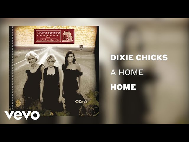 Dixie Chicks - A Home