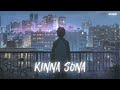 Mahiya Mere Mahi Janiya Dil Jaani - Kinna Sona | Slowed | Reverb | Lofi - Zainix Mp3 Song