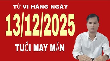 Tử vi hàng ngày 13/12/2025 tuổi may mắn