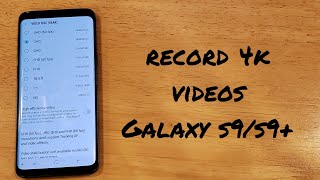 How to record 4k video on a Samsung Galaxy s9/s9+