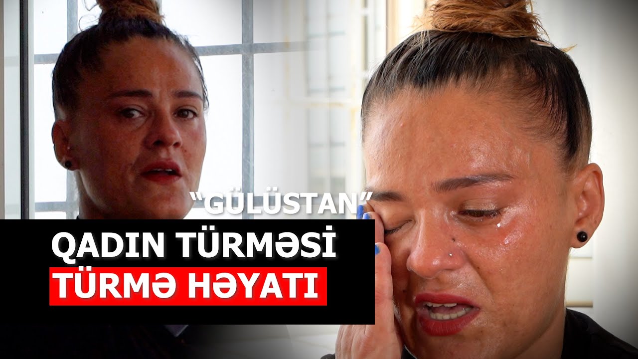 Türmə həyatını real danışan qadın - "Dözə bilmirəm çıxmaq istəyirəm" - Qadın türməsi REPORTAJ