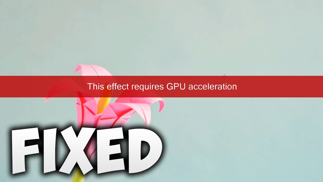Manga astronomi stun How To Fix This Effect Requires GPU Acceleration Premiere Pro Error - Adobe Premiere  Pro - YouTube