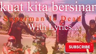 Kuat Kita Bersinar - Superman Is Dead (With Lyrics)