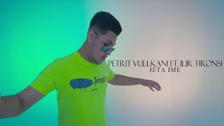 Petrit Vullkani ft. Ilir Tironsi - Jeta ime