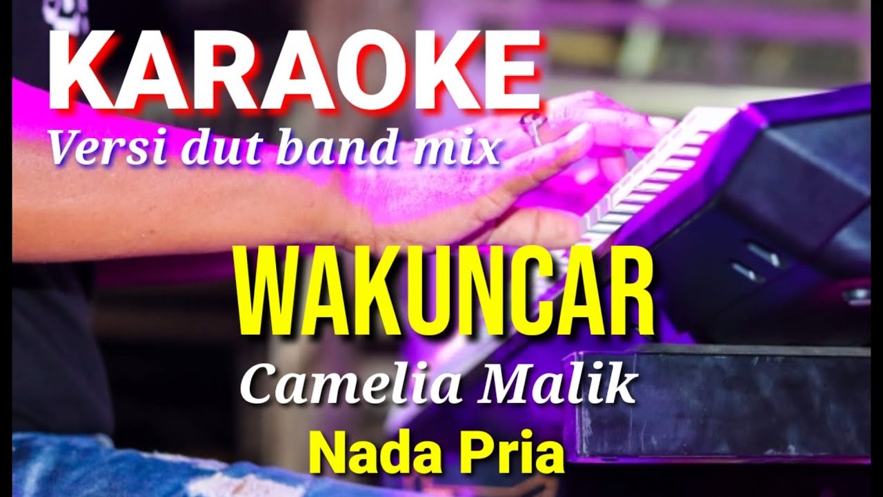 WAKUNCAR - Camelia Malik | Karaoke dut band mix nada pria | Lirik