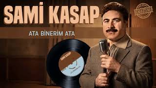 Sami Kasap - Ata Binerim Ata