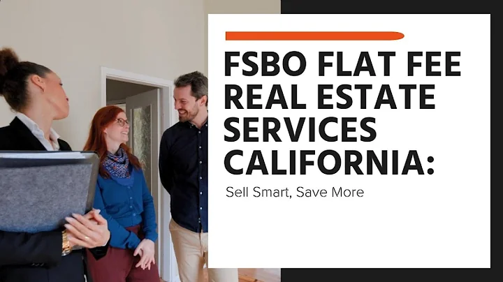 FSBO Flat Fee Real Estate Services California: Sell Smart, Save More