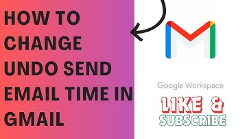 How To Change Undo Send Email Time In Gmail