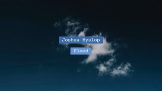 Joshua Hyslop - Flood [가사/해석/Lyrics]