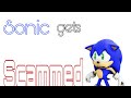 Sonic gets Scammed.