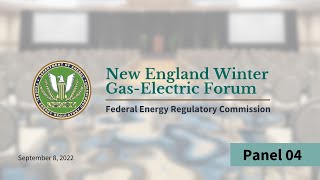 FERC New England Winter Gas-Electric Forum | Panel 04