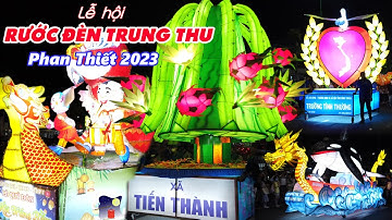 Lung Linh LỄ HỘI RƯỚC ĐÈN TRUNG THU PHAN THIẾT 2023 - Nhiều Lồng Đèn Lớn Nhỏ Đa Sắc Màu