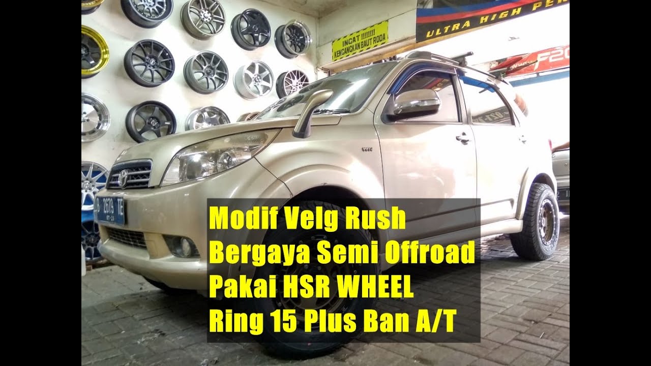 Modif Velg Rush Bergaya Semi Offroad Pakai Hsr Wheel Ring 15 Plus Ban A T Youtube