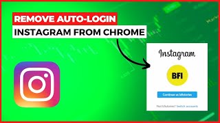 How to remove an Instagram account from auto login from chrome browser of computer?