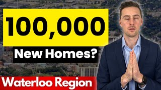 100,000 New Homes Coming to Waterloo, Region | 'Growing Together' Plan Explained