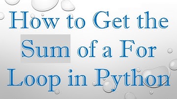 How to Get the Sum of a For Loop in Python