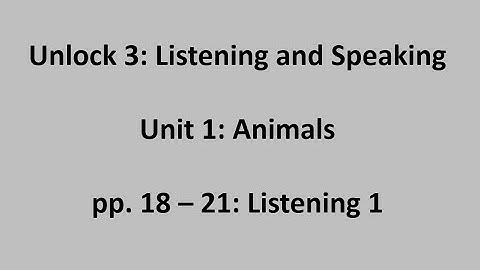 Unlock 3 Listening and Speaking - Unit 1 / Video 3: Listening 1