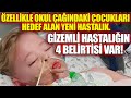 Özellikle okul çağındaki çocukları hedef alan yeni hastalık. Gizemli hastalığın 4 belirtisi var!