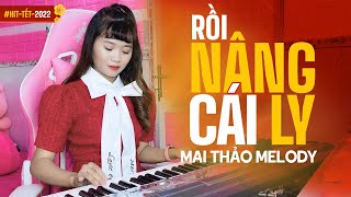 Rồi Nâng Cái Ly - Nal | Mai Thảo Melody Cover