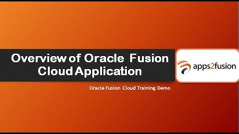 Overview of Oracle  Fusion Cloud Application