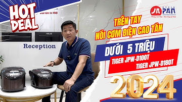 Review nồi cơm điện cao tần Tiger JPW-D100T và Tiger JPW-D180T . Top 1 trong khoảng dưới 6 triệu.