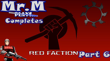 Mr.M Completes..Red Faction | Part 6 | HD