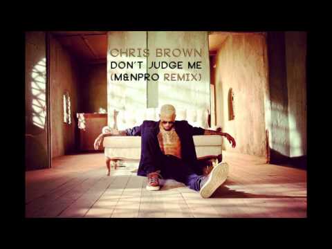 Chris Brown - Don't Judge Me (M&NPro Remix)