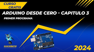 Arduino desde cero -  Capítulo  3 -  Primer Programa